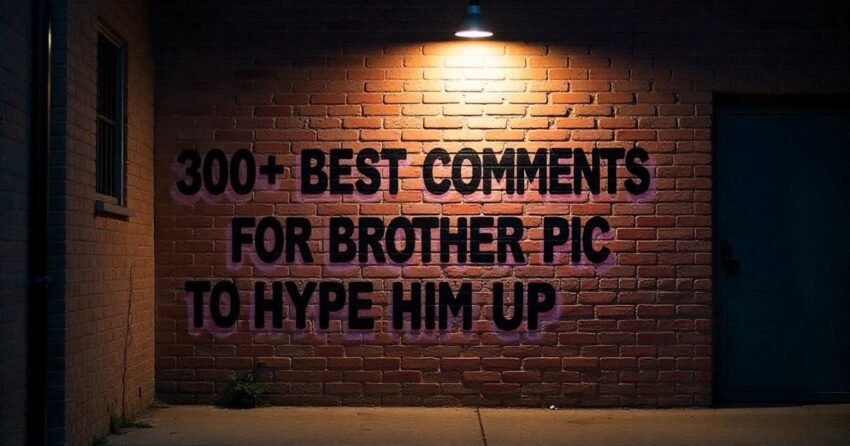 comment for brother pic on instagram